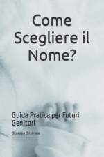 Come Scegliere il Nome? af Giuseppe Luigi Calabrese