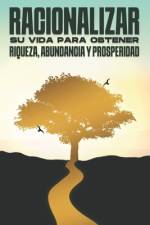 Racionalizar su vida para obtener riqueza, abundancia y prosperidad af Sherry Lee