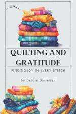 Quilting and Gratitude af Debbie Danielsen