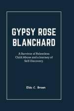 Gypsy Rose Blanchard af Elda C Brown