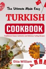The Ultimate Made Easy TURKISH Cookbook af Etta William