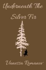 Underneath The Silver Fir af Vanessa Romanov