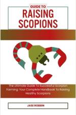 Guide to Raising Scopions af Jase Robbin