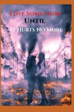 Love Some More Until It Hurts No More af Sudip Kumar Das