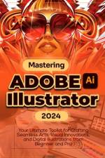 Mastering Adobe Illustrator 2024 af McBunny Albert