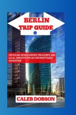 Trip Guide to Berlin in 2024 af Caleb Dobson