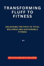 Transforming Fluff to Fitness af Elizabeth H Frazier