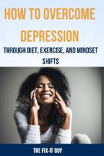 How to Overcome Depression Through Diet, Exercise and Mindset Shifts af The Fix-It Guy