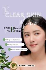 The Clear Skin Manifesto af Karen C Smith