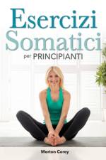 Esercizi Somatici per Principianti af Merton Corey