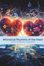 Whimsical Rhythms of the Heart af K B Martel