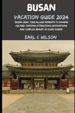 Busan Vacation Guide 2024 af Earl C Wilson