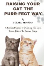 Raising Your Cats The Purr-fect Way af Gerard Morgan