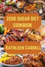 zero sugar diet cookbook af Kathleen Carrell
