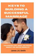 Keys to Building a Successful Marriage af James J K Smith