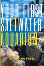 Your First Saltwater Aquarium af Diana Freel