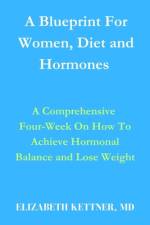 A Blueprint For Women, Diet and Hormones af Elizabeth Kettner