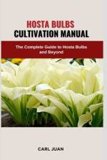 Hosta Bulbs Cultivation Manual af Carl Juan