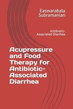 Acupressure and Food Therapy for Antibiotic-Associated Diarrhea af Easwarabala Subramanian