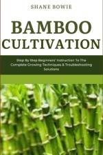 Bamboo Cultivation af Shane Bowie