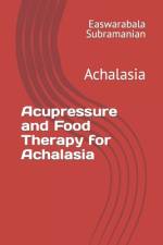 Acupressure and Food Therapy for Achalasia af Easwarabala Subramanian