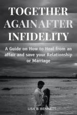 Together Again After Infidelity af Lisa B Bennett