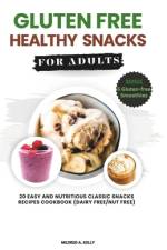 Gluten Free Healthy Snacks For Adults af Mildred A Kelly