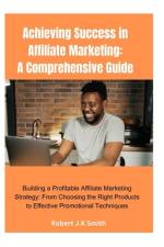 Achieving Success in Affiliate Marketing af Robert J K Smith