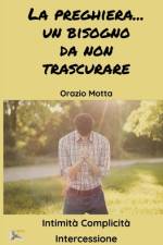 La preghiera è un bisogno da non trascurare af Orazio Motta