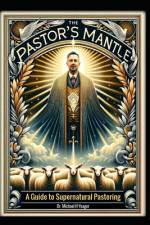 The Pastor's Mantle af Michael H Yeager