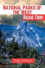 National Parks of the West Road Trip af Daphne Anderson