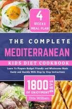 The Complete MEDITERRANEAN Kids Diet Cookbook af Etta William