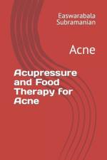 Acupressure and Food Therapy for Acne af Easwarabala Subramanian
