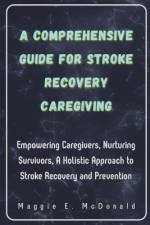 A Comprehensive Guide For Stroke Recovery Caregiving af Maggie E McDonald
