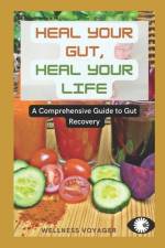 Heal your Gut, Heal your Life af Wellness Voyager