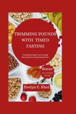 Trimming Pounds with Timed Fasting af Evelyn C Kohl