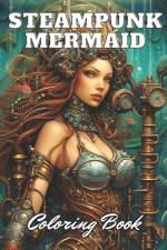 Steampunk Mermaid Coloring Book af Zechariah Prohaska