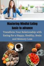 Mastering Mindful Eating basic to advance af Katherine Martin