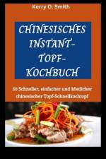 Chinesisches Instant-Topf-Kochbuch af Kerry O Smith