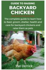Guide to Raising Backyard Chicken af Pat Derrick