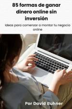 85 formas de ganar dinero online sin inversión af David Buhner