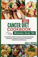 Cancer Diet Cookbook for Women Over 50 af Grace C Whitford