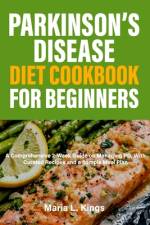 Parkinson's Disease Diet Cookbook For Beginners af Maria L Kings
