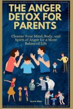 The Anger Detox for Parents af Ella M Riggs