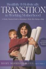 Healthily and Holistically Transition to Working Motherhood af Becky Morrison Gleed
