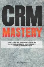 CRM Mastery af Jeff Nguyen