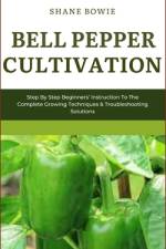 Bell Pepper Cultivation af Shane Bowie