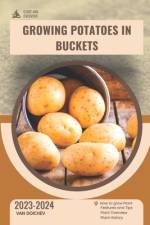 Growing Potatoes in Buckets af Van Doichev
