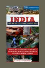 India Dangerous Trails and Dark Secrets af Journey Talesmith