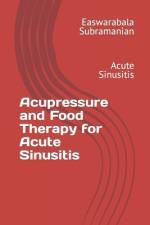Acupressure and Food Therapy for Acute Sinusitis af Easwarabala Subramanian